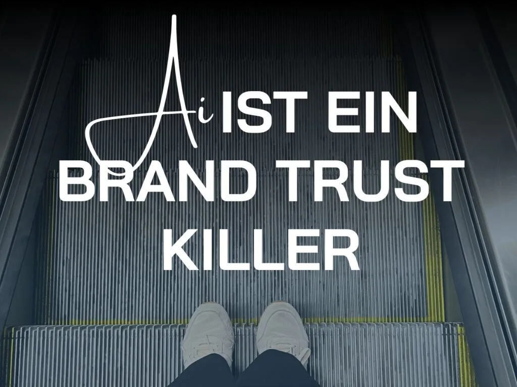 AI ist ein Brand Trust Killer, damit geht es abwärts